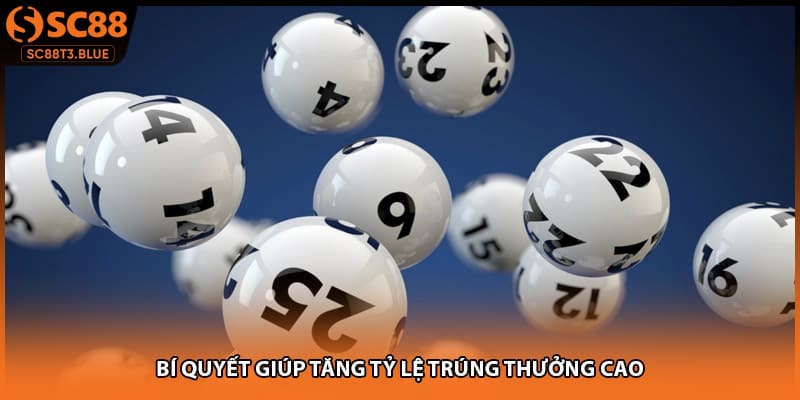 Bí quyết giúp tăng tỷ lệ trúng thưởng cao