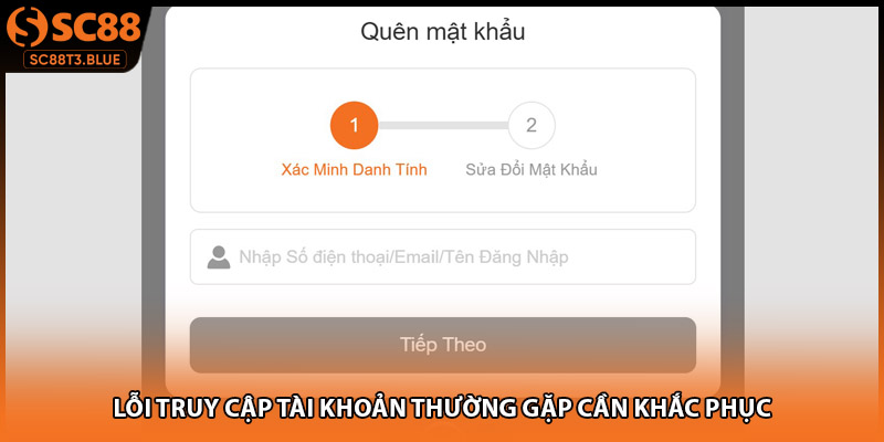 Lỗi truy cập tài khoản thường gặp cần khắc phục
