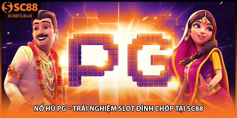 Nổ Hũ PG – Trải Nghiệm Slot Đỉnh Chóp Tại SC88